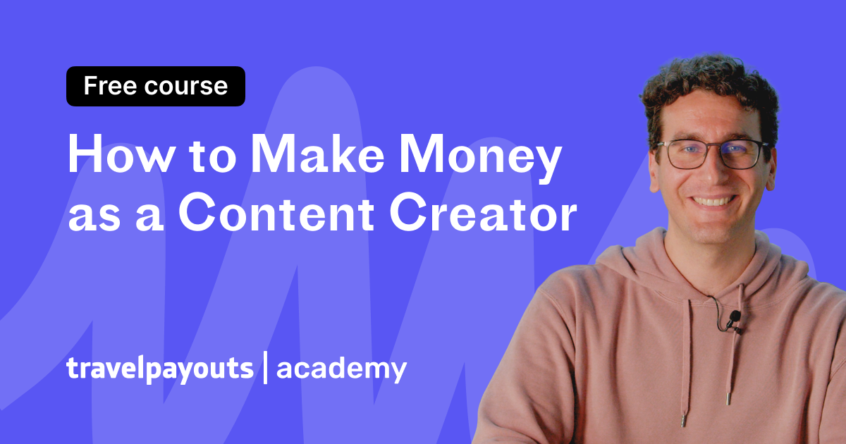 How To Make Money As A Content Creator Travelpayouts Academy